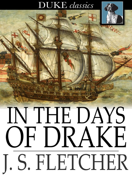 Title details for In the Days of Drake by J. S. Fletcher - Wait list